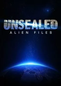Вскрытые: Файлы о пришельцах / Unsealed: Alien Files (2012) сериал скачать через торрент в хорошем качестве