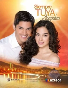 Всегда твоя… Акапулько / Siempre tuya Acapulco (2014) сериал скачать через торрент в хорошем качестве