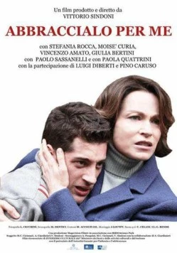 Обнимите его вместо меня / Abbraccialo per me (2016) фильм скачать через торрент в хорошем качестве