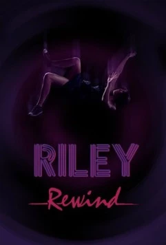 Райли на повторе / Riley Rewind (2013) сериал скачать через торрент в хорошем качестве