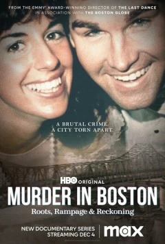 Убийство в Бостоне: истоки, беспредел и расплата / Murder in Boston: Roots, Rampage, and Reckoning (2023) сериал скачать через торрент в хорошем качестве