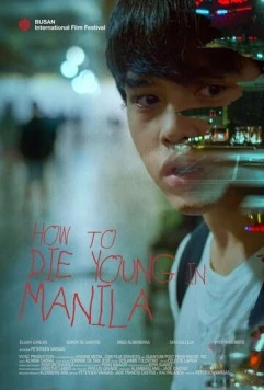 Как умереть молодым в Маниле / How to Die Young in Manila (2020) фильм скачать через торрент в хорошем качестве