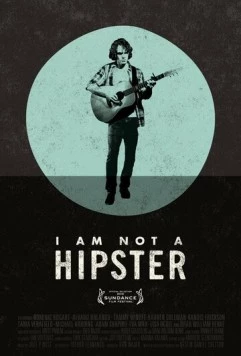 Я не хипстер / I Am Not a Hipster (2012) фильм скачать через торрент в хорошем качестве