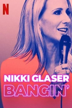 Никки Глейсер: Просто хороший секс / Nikki Glaser: Bangin' (2019) фильм скачать через торрент в хорошем качестве