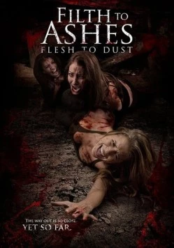 Грязь к праху, плоть к пыли / Filth to Ashes, Flesh to Dust (2011) фильм скачать через торрент в хорошем качестве