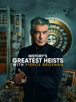 Величайшие ограбления в истории с Пирсом Броснаном / History's Greatest Heists with Pierce Brosnan (2023) сериал скачать через торрент в хорошем качестве