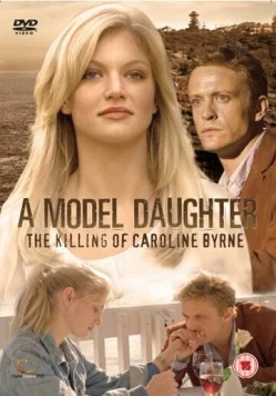 Дитя моды: Убийство Кэролайн Берн / A Model Daughter: The Killing of Caroline Byrne (2009) фильм скачать через торрент в хорошем качестве