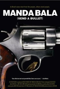 Выстрел / Manda Bala (Send a Bullet) (2007) фильм скачать через торрент в хорошем качестве