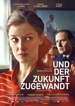Глядя в будущее / Und der Zukunft zugewandt (2018) фильм скачать через торрент в хорошем качестве