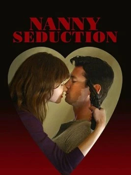 Няня-соблазнительница / Nanny Seduction (2017) фильм скачать через торрент в хорошем качестве
