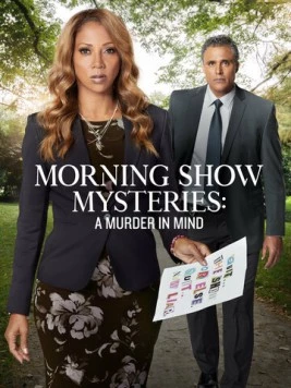Тайны утреннего шоу: Убийство на уме / Morning Show Mysteries: A Murder in Mind (2019) фильм скачать через торрент в хорошем качестве
