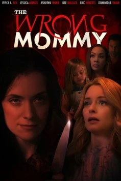 Плохая мамочка / The Wrong Mommy (2019) фильм скачать через торрент в хорошем качестве