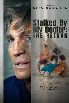 Преследуемая своим доктором: Возвращение / Stalked by My Doctor: The Return (2016) фильм скачать через торрент в хорошем качестве