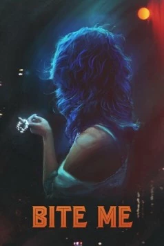 Укуси меня / Bite Me (2019) фильм скачать через торрент в хорошем качестве