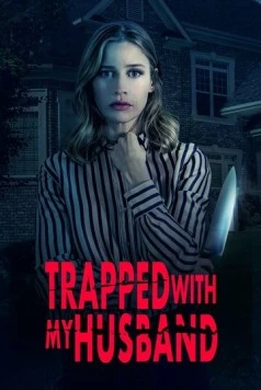 Заперта со своим мужем / Trapped with My Husband (2021) фильм скачать через торрент в хорошем качестве