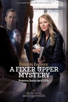 Реальное доказательство: Тайна лежит на поверхности / Concrete Evidence: A Fixer Upper Mystery (2017) фильм скачать через торрент в хорошем качестве