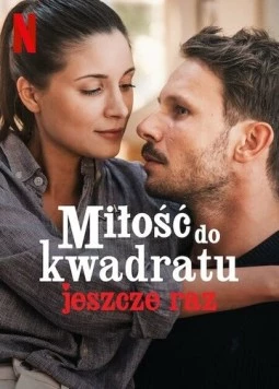 Снова любовь в квадрате / Milosc do kwadratu jeszcze raz (2023) фильм скачать через торрент в хорошем качестве