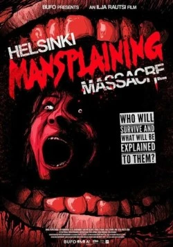 Хельсинкская резня / Helsinki Mansplaining Massacre (2018) фильм скачать через торрент в хорошем качестве